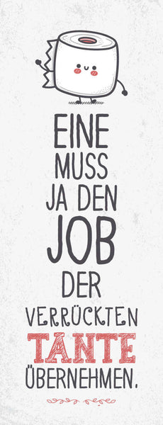 Schild Eine Muss Ja Den Job Der Verrückten Tante Übernehmen 27x10 Blech od.Holz