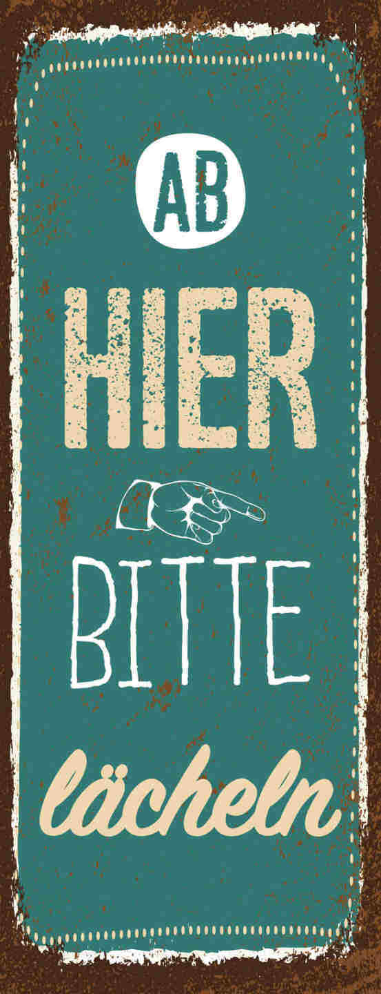 Schild Ab Hier Bitte Lächeln Lachen Positiv Gesicht Leben 27x10 Blech od.Holz