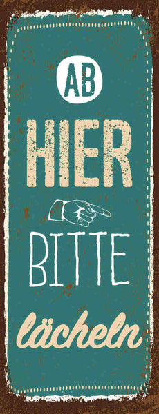 Schild Ab Hier Bitte Lächeln Lachen Positiv Gesicht Leben 27x10 Blech od.Holz