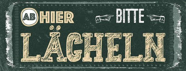 Schild Ab Hier Bitte Lächeln Lachen Positiv Gesicht Leben 27x10 Blech od.Holz