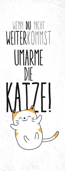 Schild Wenn Du Nicht Weiter Kommst Umarme Die Katze Katzen 27x10 Blech od.Holz