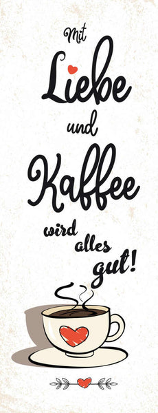 Schild Mit Liebe & Kaffee Wird Alles Gut Café Trinken Tasse 27x10 Blech od.Holz