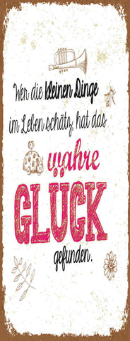 Schild Wer Die Kleinen Dinge Im Leben Schätzt Hat Das Wahre Glück Gefunden 27x10