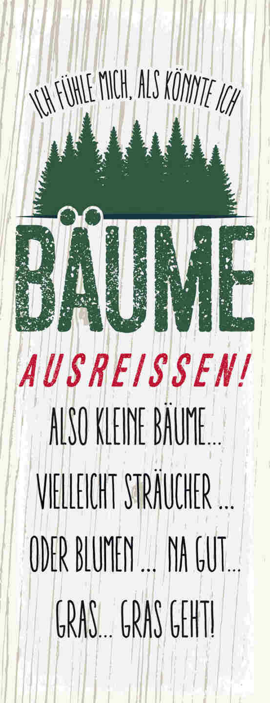 Schild Ich Fühle Mich Als Könnte Ich Bäume Ausreissen Sträucher Blumen Gras Geht