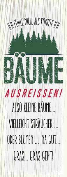Schild Ich Fühle Mich Als Könnte Ich Bäume Ausreissen Sträucher Blumen Gras Geht
