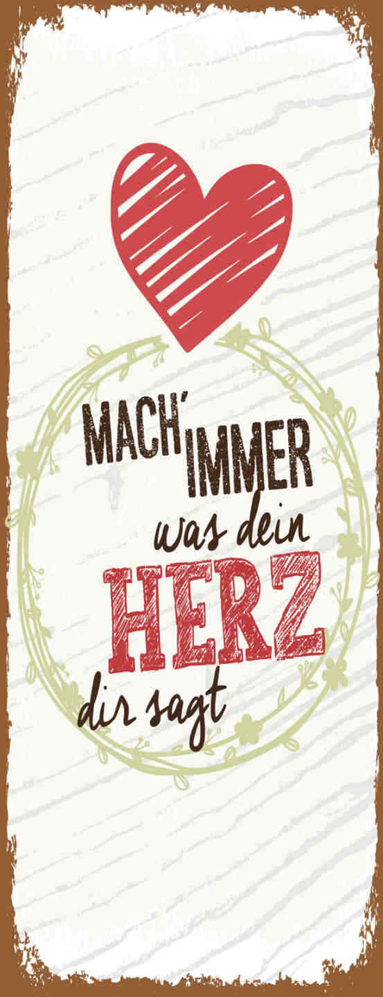 Schild Mach Immer Was Dein Herz Dir Sagt Entscheidung Leben 27x10 Blech od.Holz