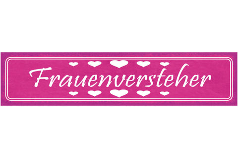 Schild Frauen Versteher Liebe Beziehung Ehe Verstehen 46 x 10 Blech od. Holz