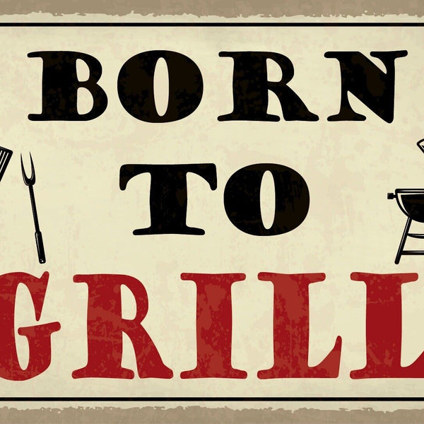Schild Born to Grill Grillen BBQ Fleisch 12x18 / 20x30 / 30x40 Blech od. Holz