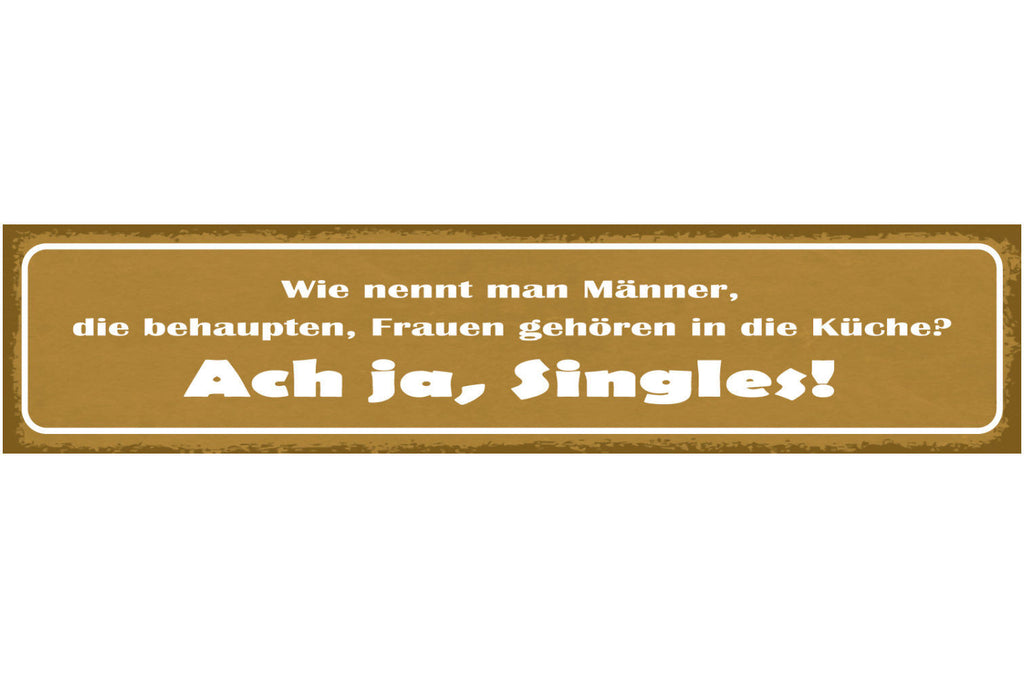 Schild Wenn Nennt Man Männer Die Behaupten Frauen Gehören In Die Küche Singles