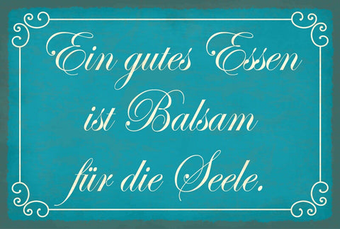 Schild Gutes Essen Balsam Seele Kochen 12x18 / 20x30 / 30x40 Blech od. Holz