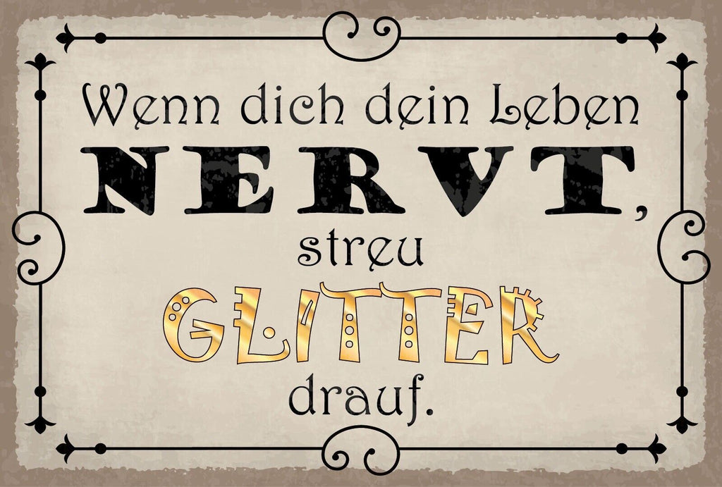 Schild Leben nervt Glitter Frust Fröhlich 12x18 / 20x30 / 30x40 Blech od. Holz