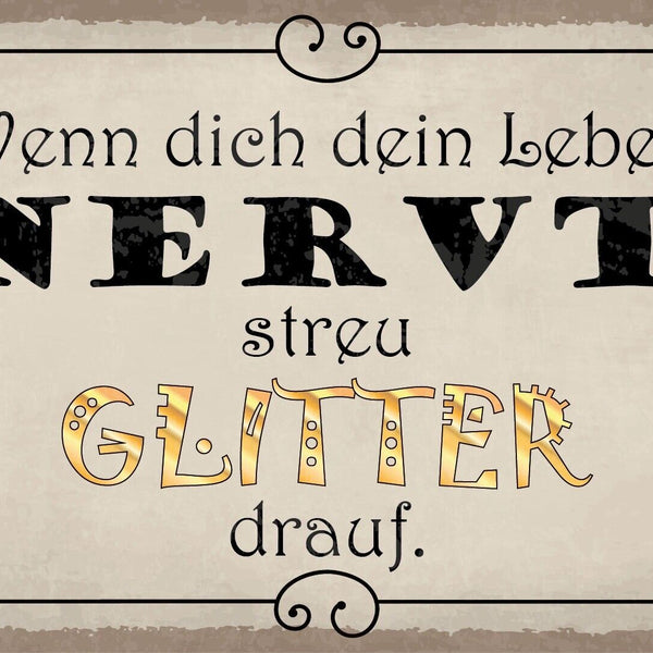 Schild Leben nervt Glitter Frust Fröhlich 12x18 / 20x30 / 30x40 Blech od. Holz