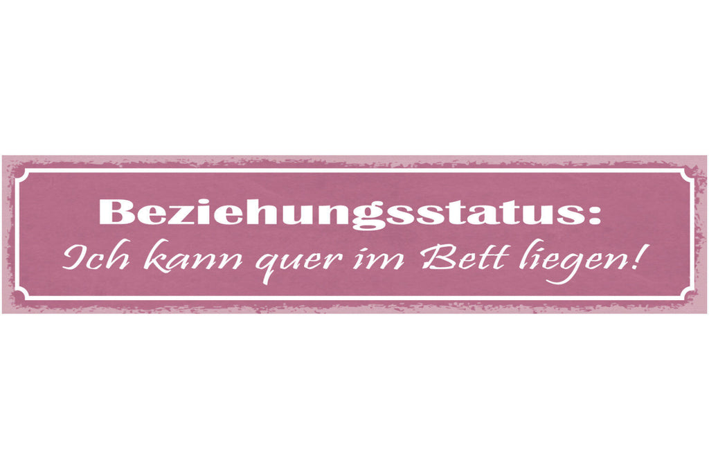 Schild Beziehungsstatus Ich Kann Quer Im Bett Liegen  46 x 10 Blech od. Holz