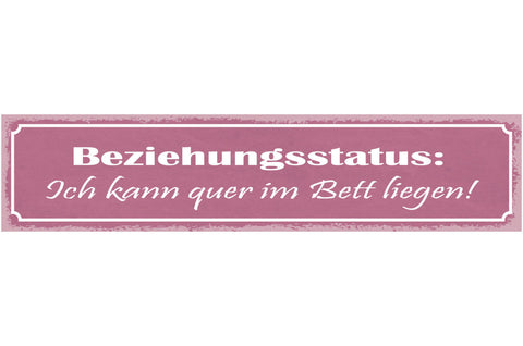 Schild Beziehungsstatus Ich Kann Quer Im Bett Liegen  46 x 10 Blech od. Holz