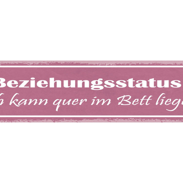 Schild Beziehungsstatus Ich Kann Quer Im Bett Liegen  46 x 10 Blech od. Holz