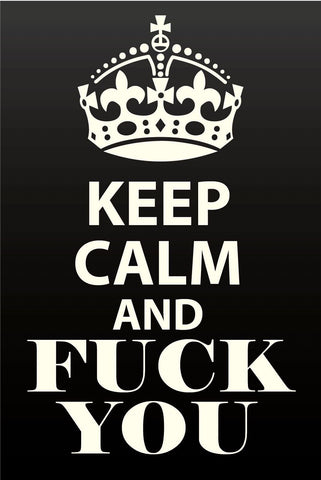 Schild Keep Calm Fuck You Ruhig Beschimpfung 12x18 / 20x30 / 30x40 Blech od.Holz
