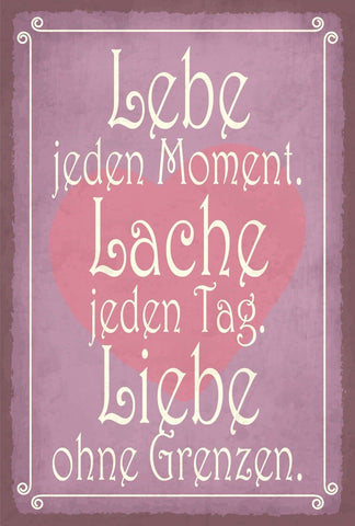 Schild Leben Moment Lachen Tag Liebe Grenzen 12x18 / 20x30 / 30x40 Blech od.Holz