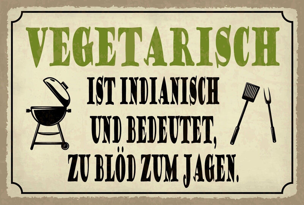 Schild Vegetarisch zu blöd Jagen Grillen 12x18 / 20x30 / 30x40 Blech od. Holz