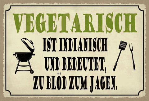 Schild Vegetarisch zu blöd Jagen Grillen 12x18 / 20x30 / 30x40 Blech od. Holz