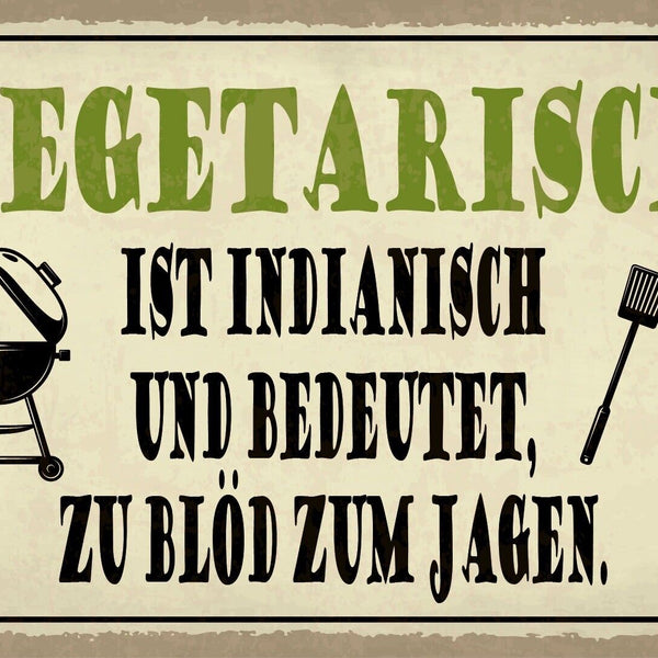 Schild Vegetarisch zu blöd Jagen Grillen 12x18 / 20x30 / 30x40 Blech od. Holz