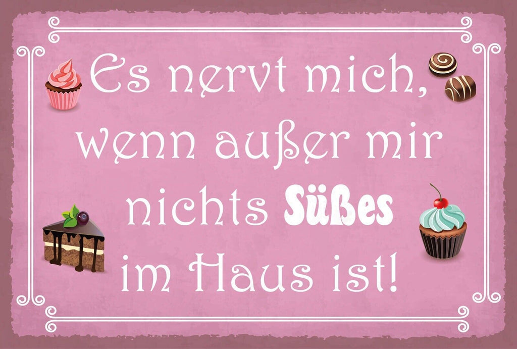 Schild Außer mir nichts Süßes Haus Desserts 12x18 / 20x30 / 30x40 Blech od. Holz