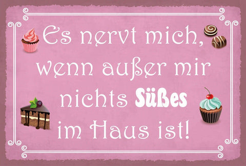 Schild Außer mir nichts Süßes Haus Desserts 12x18 / 20x30 / 30x40 Blech od. Holz