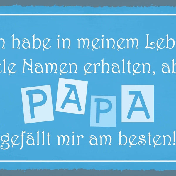 Schild Leben Viele Namen Papa Vater Kind 12x18 / 20x30 / 30x40 Blech od. Holz
