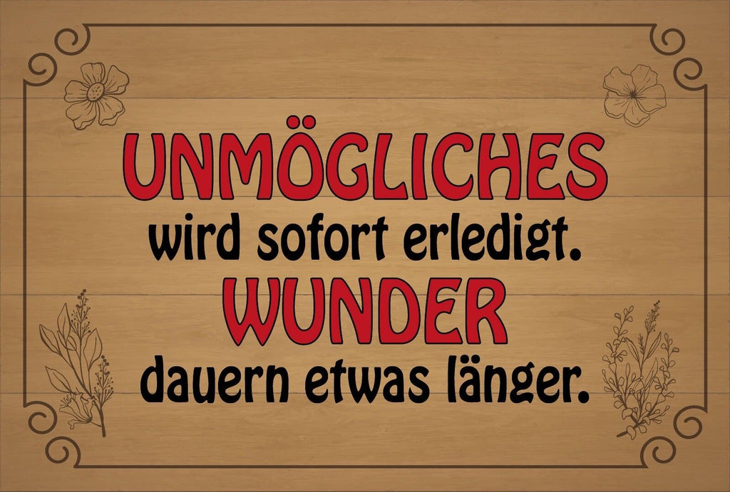 Schild Unmögliches sofort Erledigung Wunder 12x18 / 20x30 / 30x40 Blech od. Holz