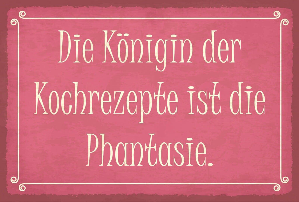 Schild Königin Kochrezepte Fantasie Kochen 12x18 / 20x30 / 30x40 Blech od. Holz