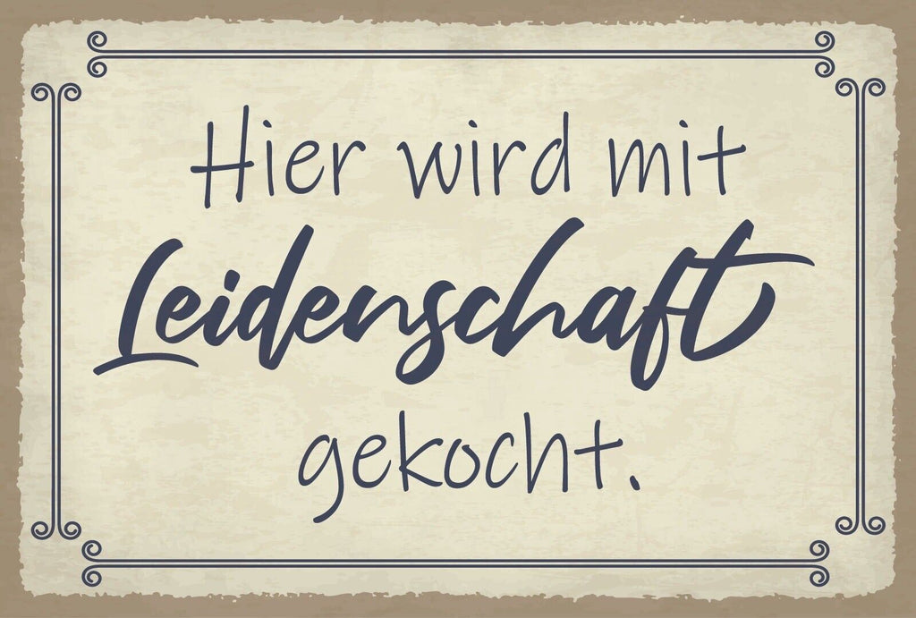 Schild Leidenschaft Kochen Küche Essen 12x18 / 20x30 / 30x40 Blech od. Holz