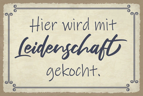 Schild Leidenschaft Kochen Küche Essen 12x18 / 20x30 / 30x40 Blech od. Holz
