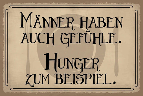 Schild Männer Gefühle Mann Hunger Essen 12x18 / 20x30 / 30x40 Blech od. Holz