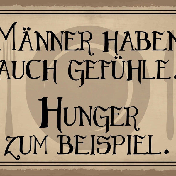 Schild Männer Gefühle Mann Hunger Essen 12x18 / 20x30 / 30x40 Blech od. Holz