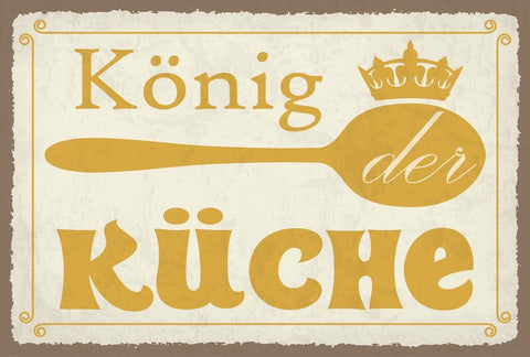 Schild König Küche Kochen Essen Koch Haus 12x18 / 20x30 / 30x40 Blech od. Holz