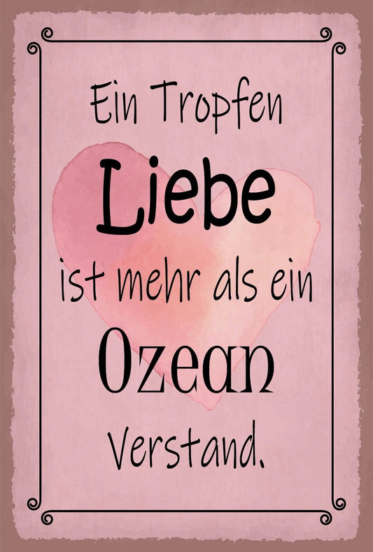Schild Tropfen Liebe Ozean Verstand Dumm 12x18 / 20x30 / 30x40 Blech od. Holz