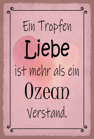 Schild Tropfen Liebe Ozean Verstand Dumm 12x18 / 20x30 / 30x40 Blech od. Holz