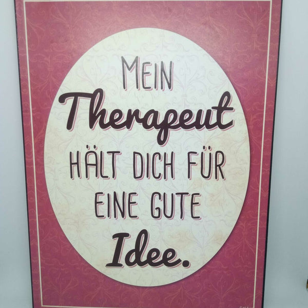Nostalgie Schild "Mein Therapeut hält dich für eine gute Idee" 35x26 50233