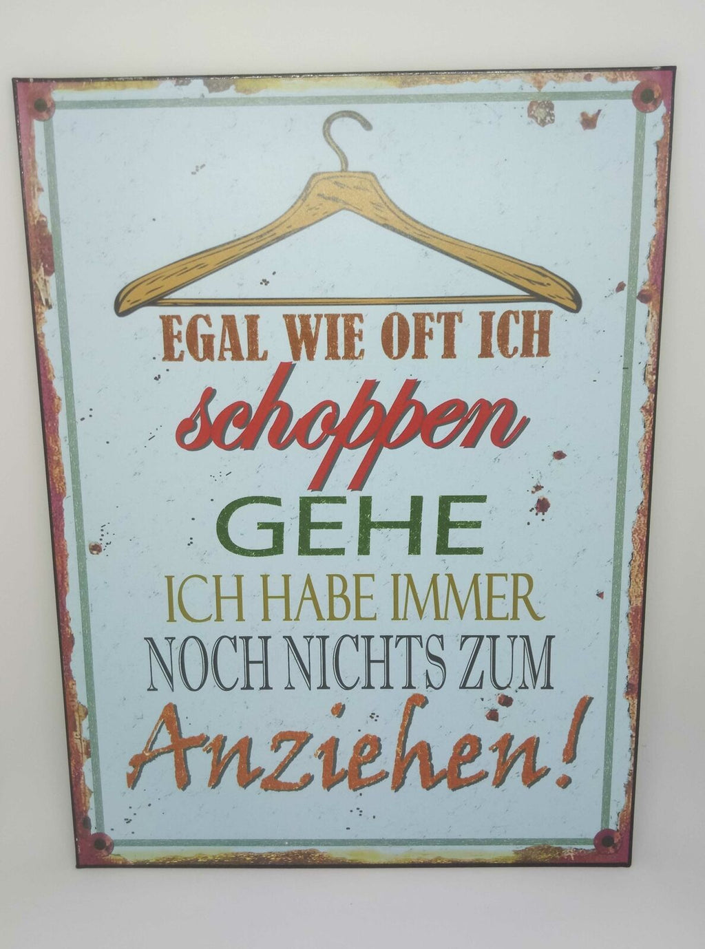 Nostalgie Retro Schild "Egal wie oft ich shoppen gehe..." 35x26 50238