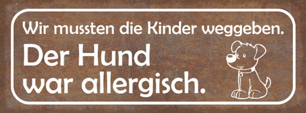 Schild Wir Mussten Das Kind Weggeben Der Hund War Allergisch 27x10 Blech od.Holz