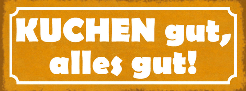 Schild Kuchen Gut Alles Gut Backen Torte Backwaren Desert 27x10 Blech od.Holz