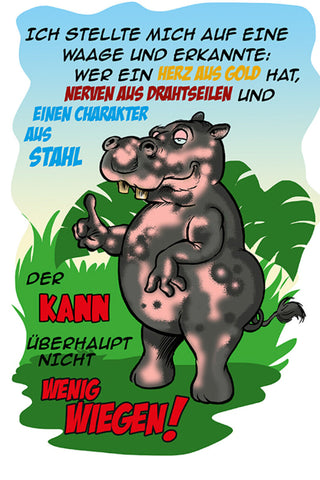 Schild Spruch Ich stellte mich auf eine Waage und erkannte Gewicht Nilpferd JW