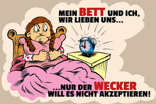 Schild Spruch Mein Bett und ich wir lieben uns Nut der Wecker will es nicht JW