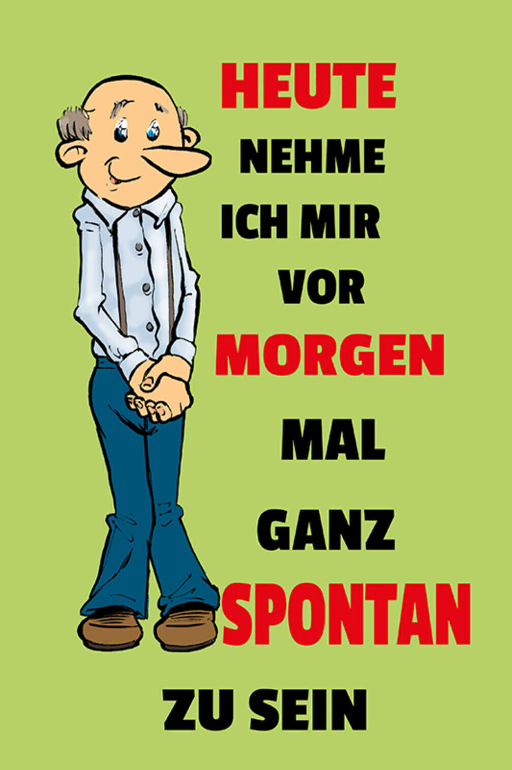 Schild Spruch heute nehme ich mir vor morgen spontan zu sein Schüchtern JW