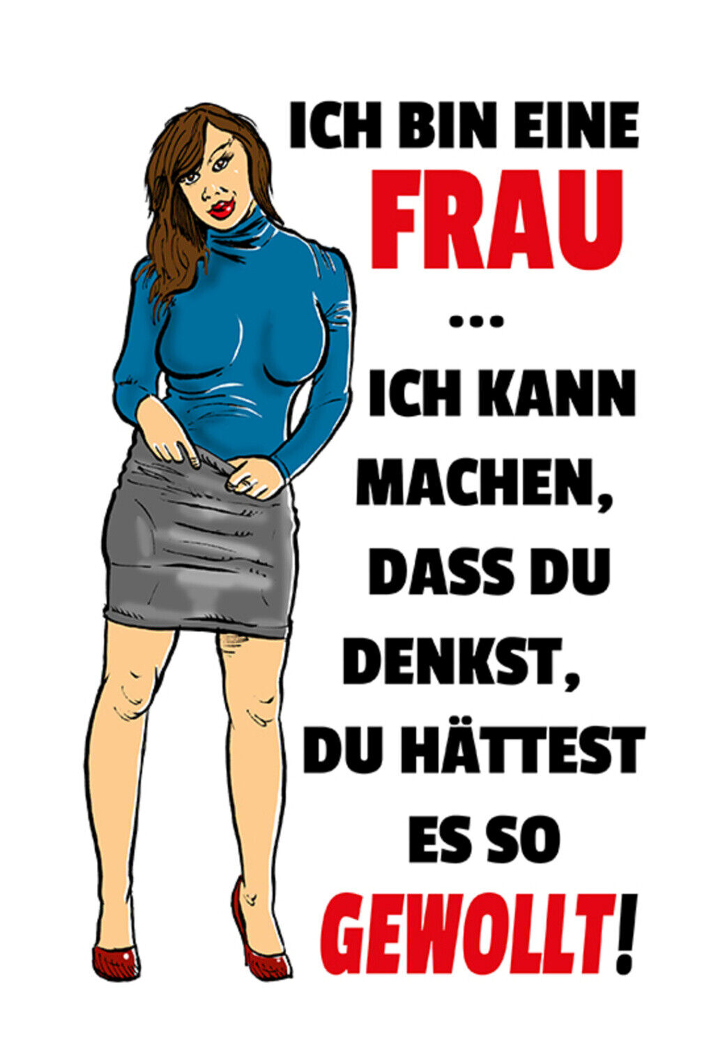 Schild Spruch Ich bin eine Frau Ich kann machen dass du denkst du hättest es JW