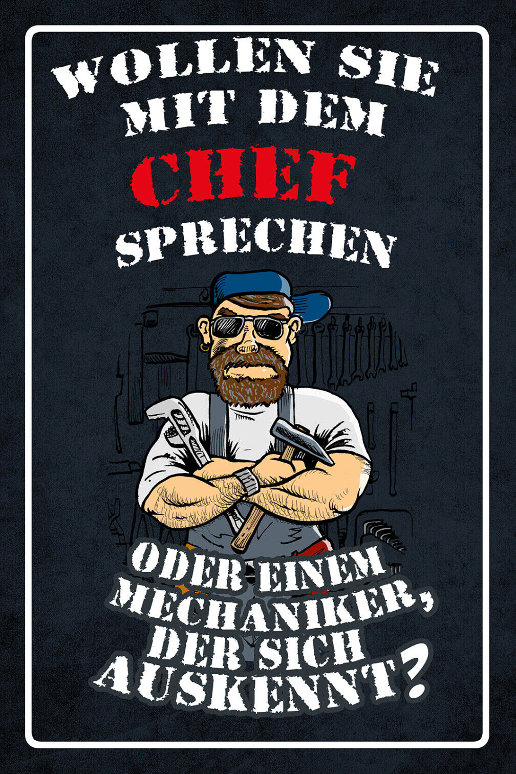 Schild Spruch Wollen sie mit dem Chef sprechen oder Mechaniker der sich JW