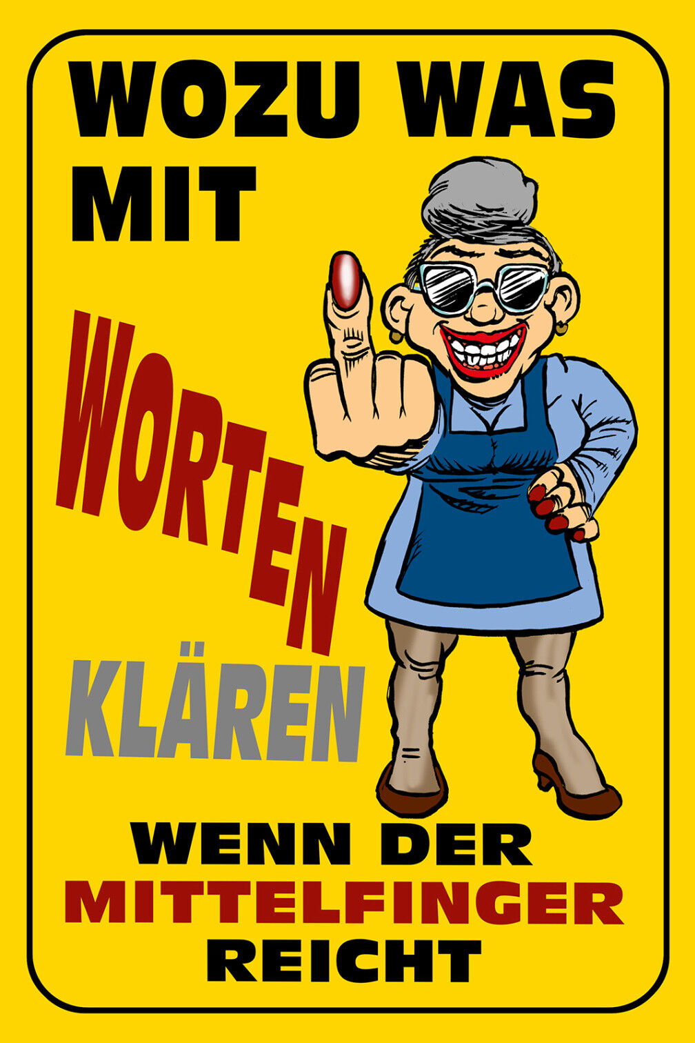 Schild Spruch Wozu was mit Worten klären wenn Mittelfinger reicht Oma Frauen JW