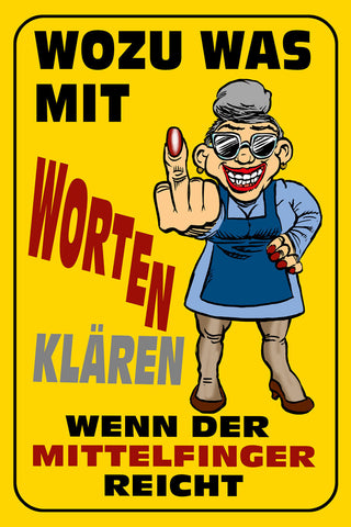 Schild Spruch Wozu was mit Worten klären wenn Mittelfinger reicht Oma Frauen JW