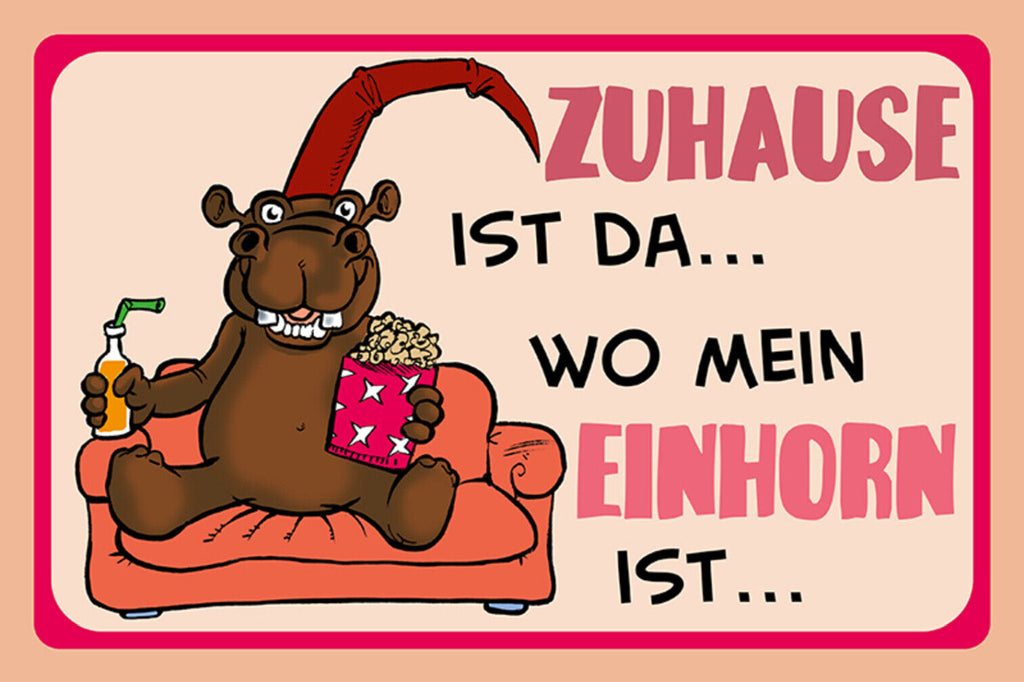Schild Spruch Zuhause ist da wo mein Einhorn ist Nilpferd JW