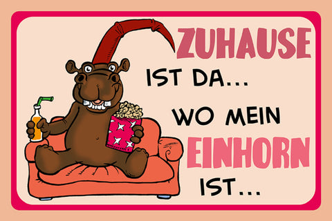 Schild Spruch Zuhause ist da wo mein Einhorn ist Nilpferd JW