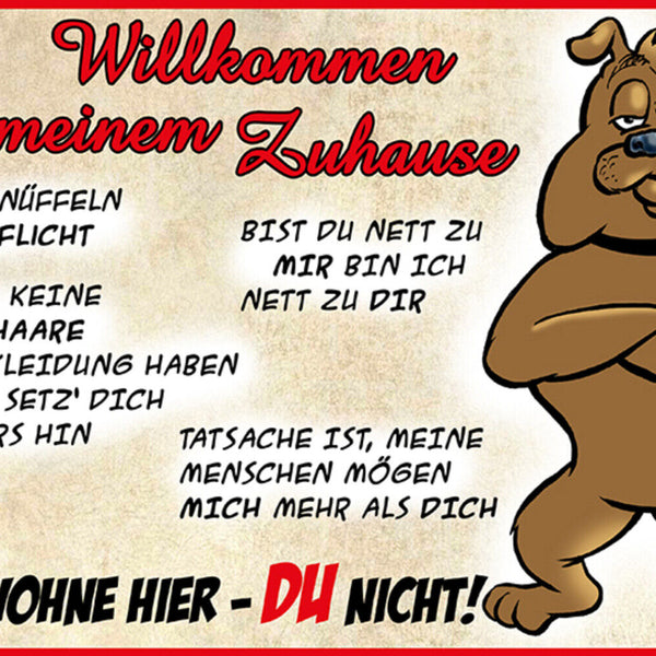 Schild Spruch Willkommen in meinem Zuhause Ich wohne hier Du nicht Hund JW